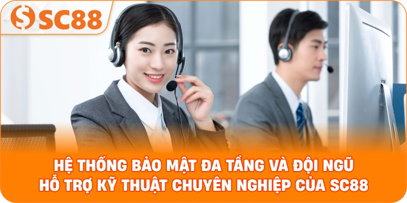 Hình ảnh mô tả hệ thống bảo mật đa tầng và đội ngũ hỗ trợ kỹ thuật chuyên nghiệp của SC88
